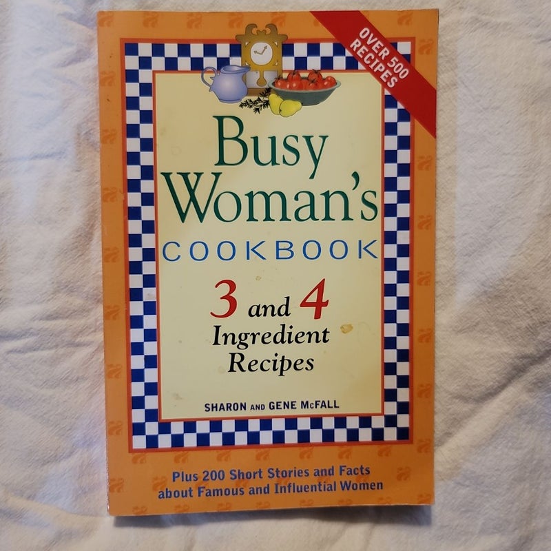 Busy Woman's Cookbook 3 and 4 ingredient recipes.  Great for the family to get that dinner on the table faster. 