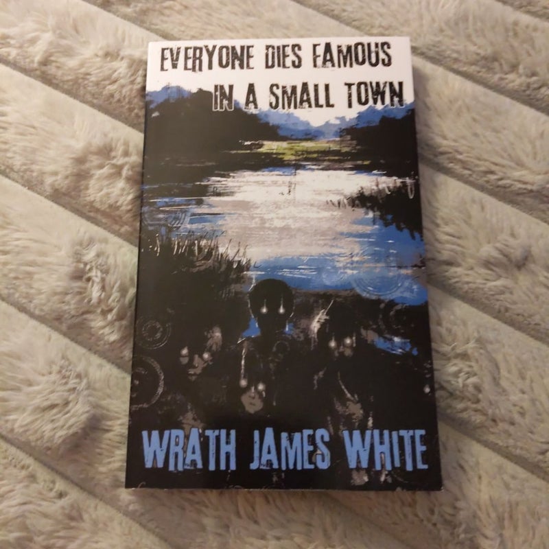 Everyone Dies Famous in a Small Town