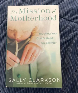 The Mission of Motherhood