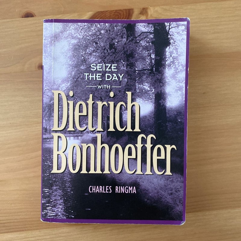 Seize the Day -- with Dietrich Bonhoeffer