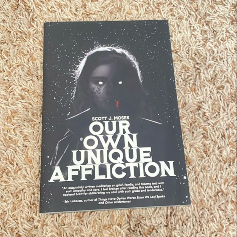 Our Own Unique Affliction