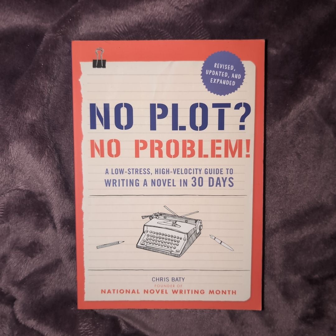 No Plot? No Problem! Revised and Expanded Edition