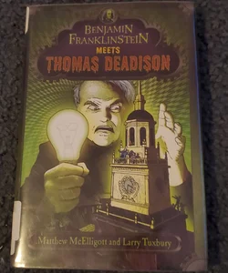 Benjamin Franklinstein Meets Thomas Deadison