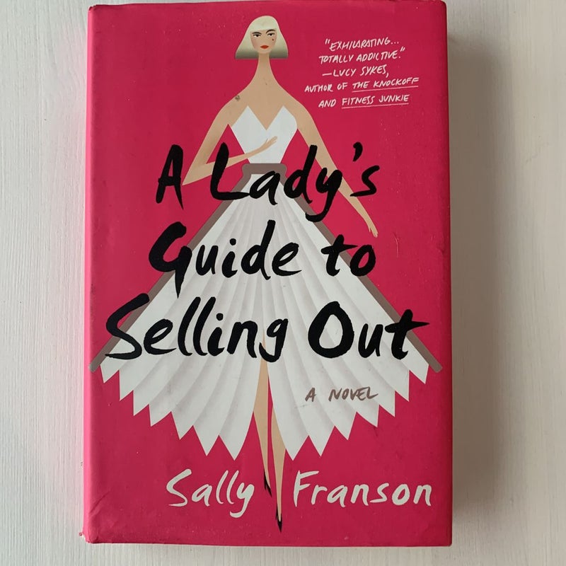 A Lady's Guide to Selling Out by Sally Franson, Hardcover