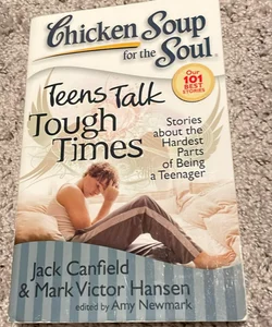 Chicken Soup for the Soul: Teens Talk Tough Times