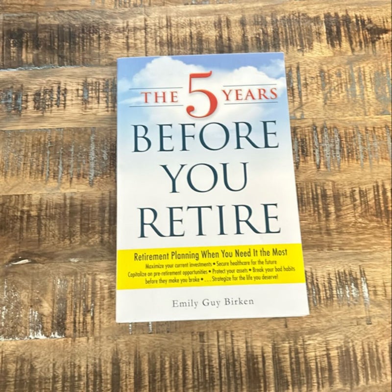 The 5 Years Before You Retire