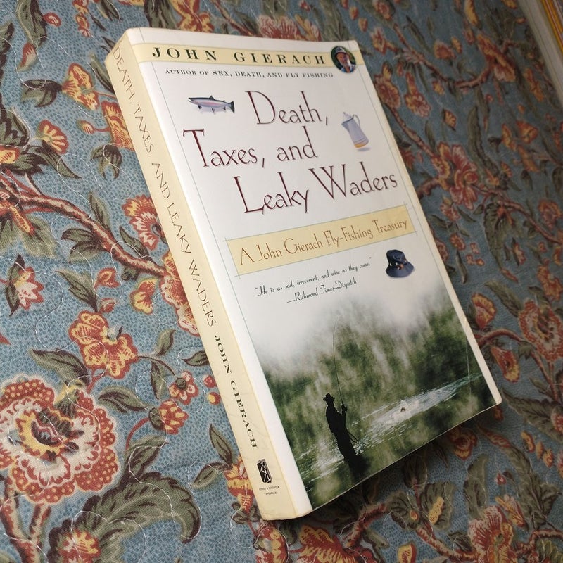 Death, Taxes, and Leaky Waders