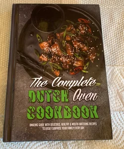 The Complete Dutch Oven Cookbook 