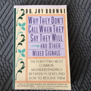 Why They Don't Call When They Say They Will and Other Mixed Signals
