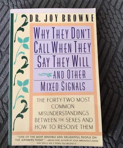 Why They Don't Call When They Say They Will and Other Mixed Signals
