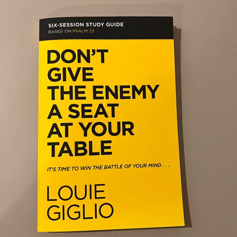 Don't Give the Enemy a Seat at Your Table Bible Study Guide