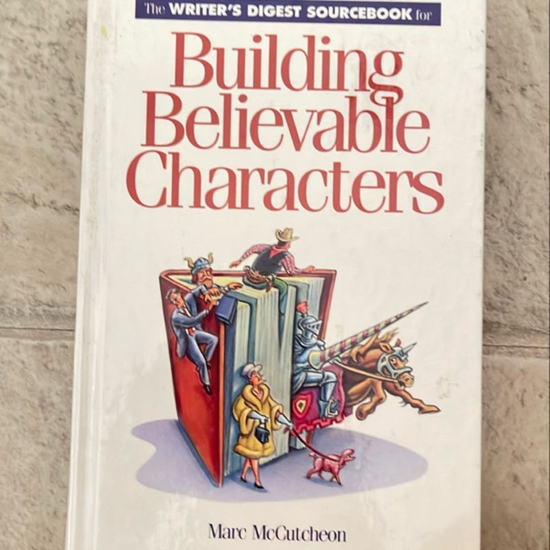 The Writer's Digest Sourcebook for Building Believable Characters