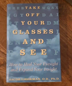 Take Off Your Glasses And See
