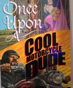 Once upon a Cool Motorcycle Dude SIGNED BY AUTHOR