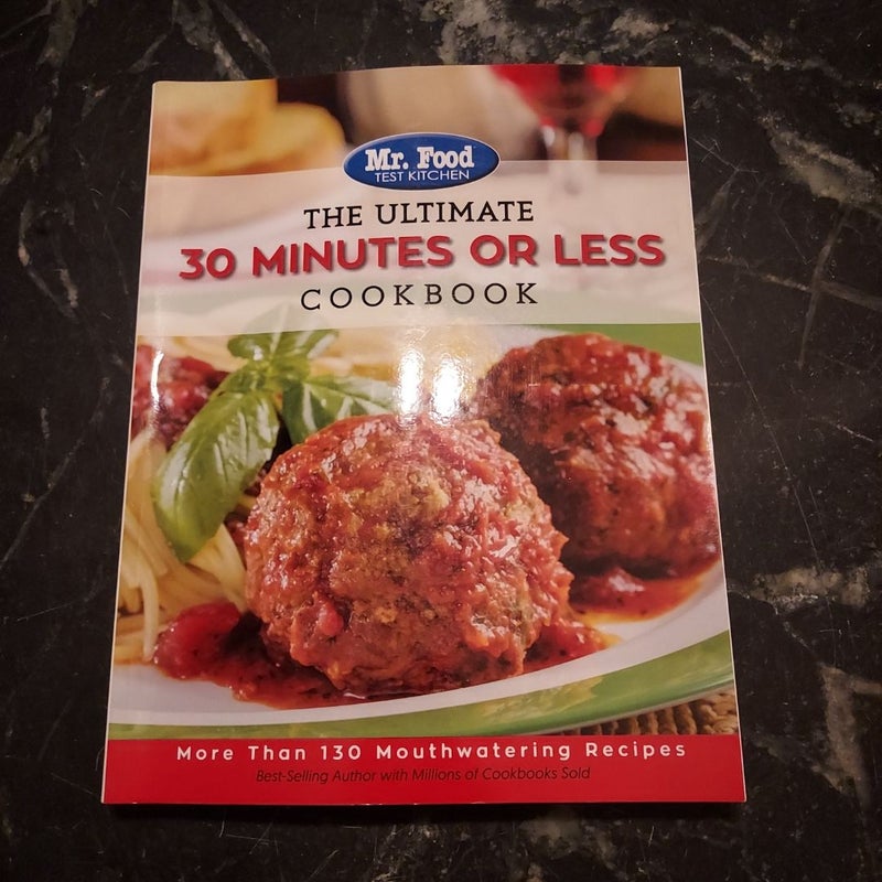 The Ultimate 30 Minute or Less Cookbook