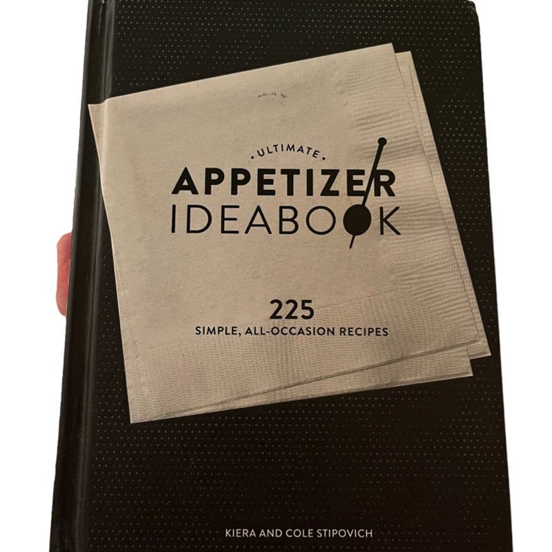 Ultimate Appetizer Ideabook: 225 Simple, All-Occasion Recipes (Appetizer Recipes, Tasty Appetizer Cookbook, Party cookbook, Tapas) 