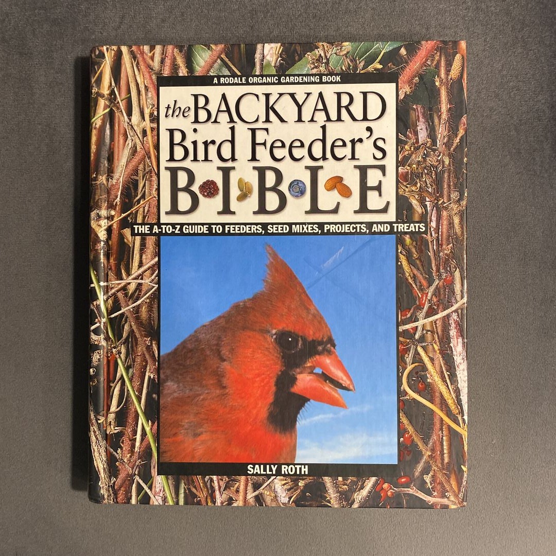 The Backyard Bird Feeder's Bible