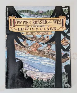 How We Crossed the West: The Adventures of Lewis and Clark 