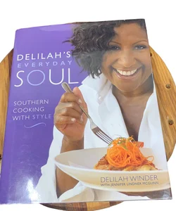 Delilah's Everyday Soul: Southern Cooking with Style