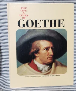 The Life & Times of Goethe