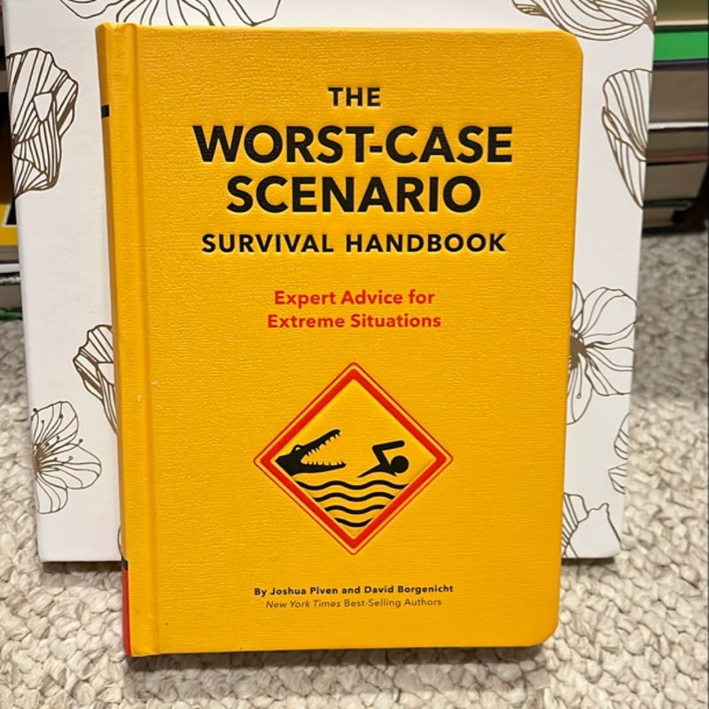 The Worst-Case Scenario Survival Handbook: Expert Advice for Extreme Situations (Survival Handbook, Wilderness Survival Guide, Funny Books)