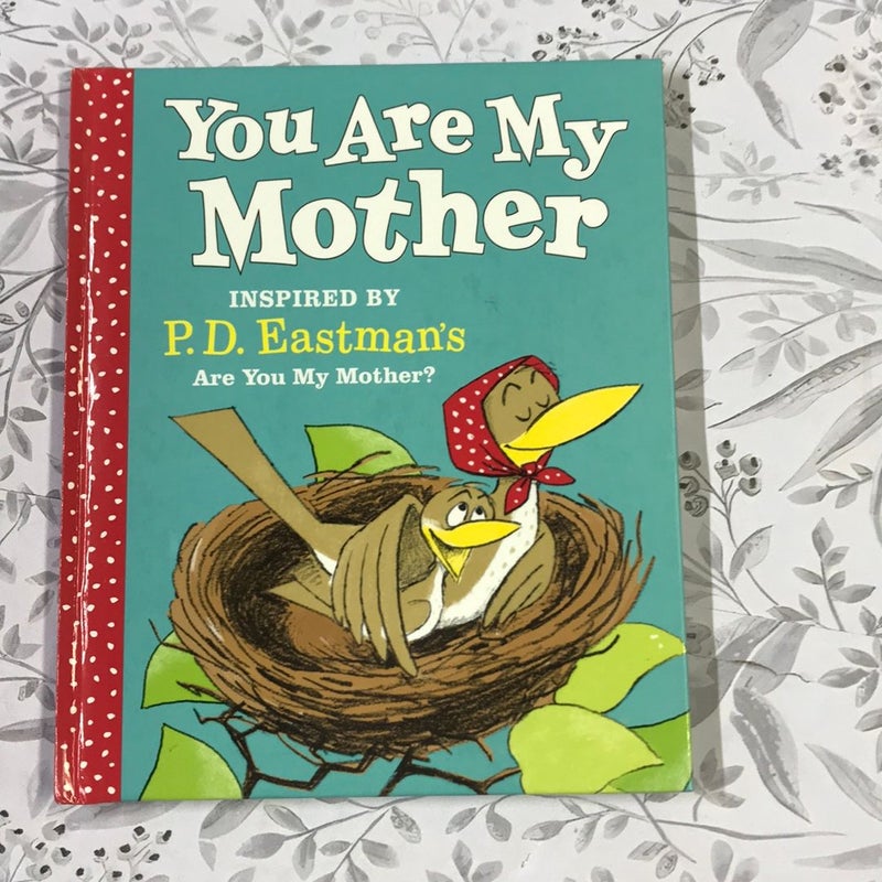 You Are My Mother: Inspired by P. D. Eastman's Are You My Mother?