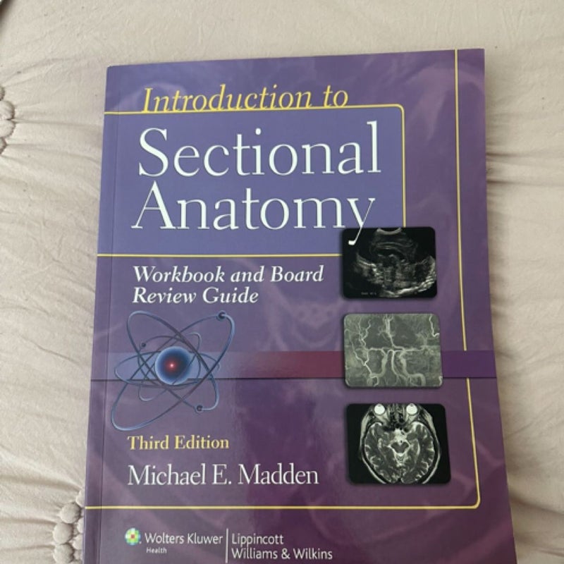 Introduction to Sectional Anatomy Workbook and Board Review Guide