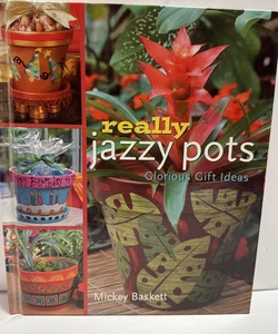 Really Jazzy Pots