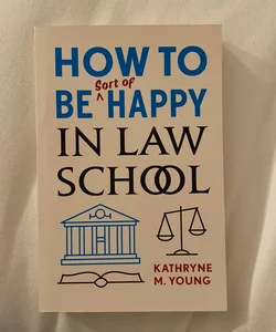 How to Be Sort of Happy in Law School