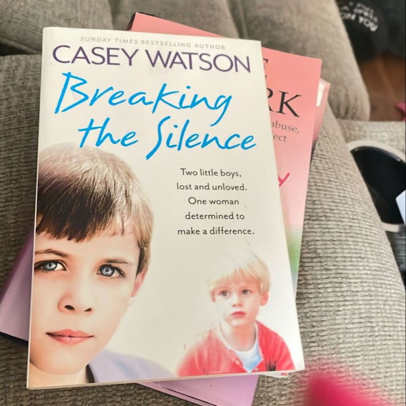 Breaking the Silence: Two Little Boys, Lost and Unloved. One Foster Carer Determined to Make a Difference