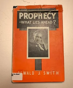 Prophecy What Lies Ahead ?