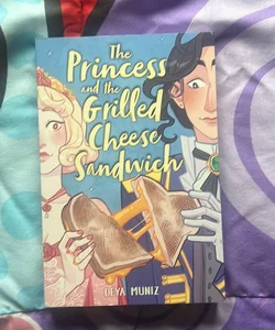 The Princess and the Grilled Cheese Sandwich (a Graphic Novel)