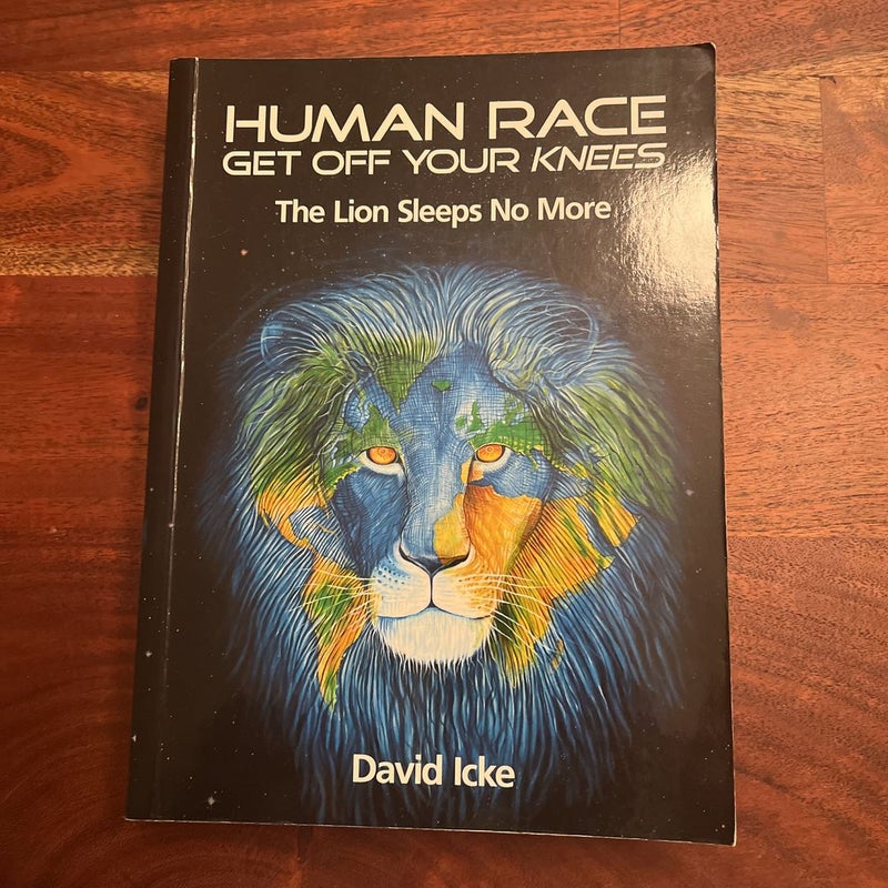 Human Race Get Off Your Knees: The Lion Sleeps No More: Icke