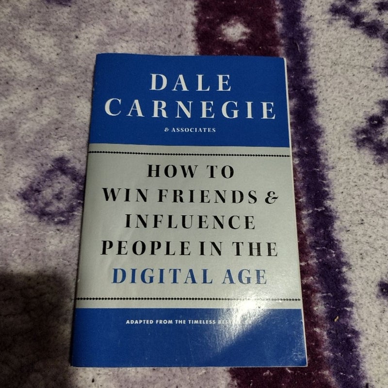 How to Win Friends and Influence People in the Digital Age - (Dale Carnegie  Books) by Dale Carnegie (Paperback)