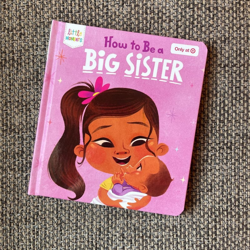How To Be a Big Sister by Little Moments ,