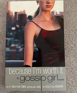 Gossip Girl: Because I'm Worth It