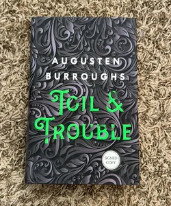 Toil and Trouble (Signed) 