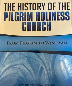 The history of the pilgrim holiness church 