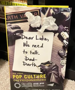 Dear Luke, We need to talk. Darth