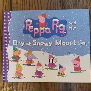 Peppa Pig and the Day at Snowy Mountain