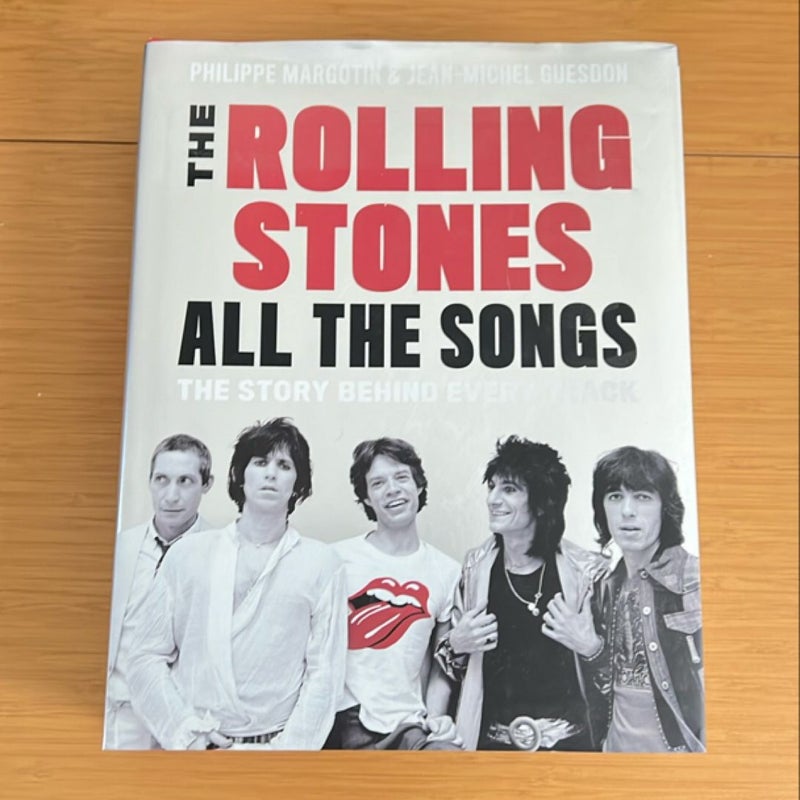 The Rolling Stones All the Songs Expanded Edition: The Story Behind Every Track