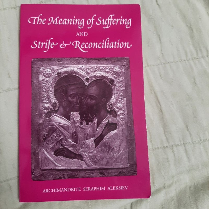 The Meaning of Suffering and Strife and Reconciliation