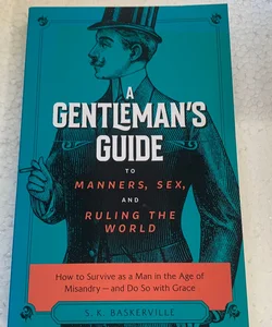 The Gentleman's Guide to Manners, Sex, and Ruling the World