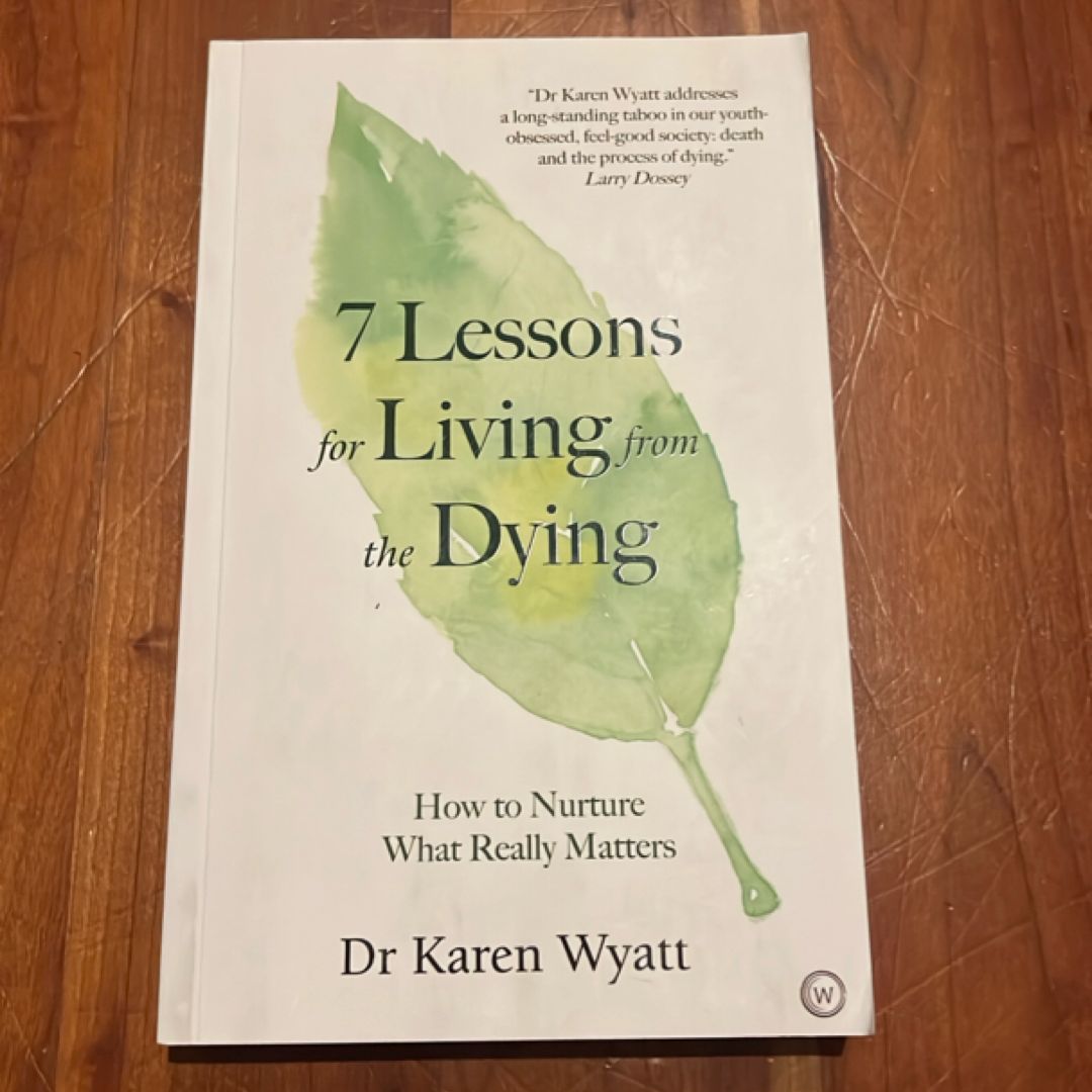 7 Lessons for Living from the Dying