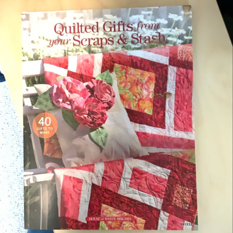Quilted Gifts from your Scrsps & Stash