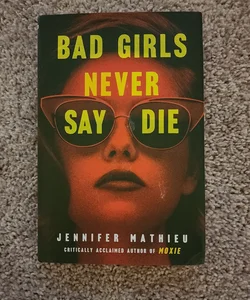 Bad Girls Never Say Die