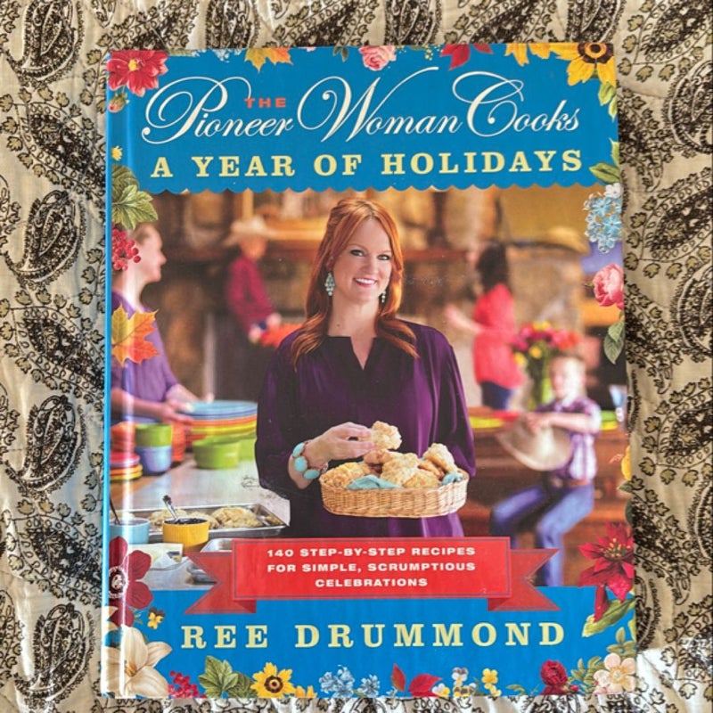 The Pioneer Woman Cooks: A Year of Holidays