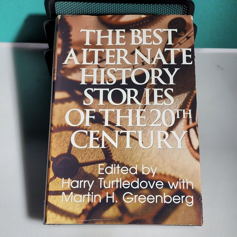 The Best Alternate History Stories of the 20th Century 