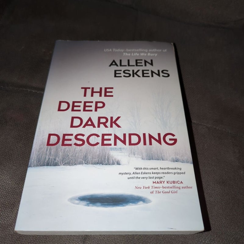 The Deep Dark Descending