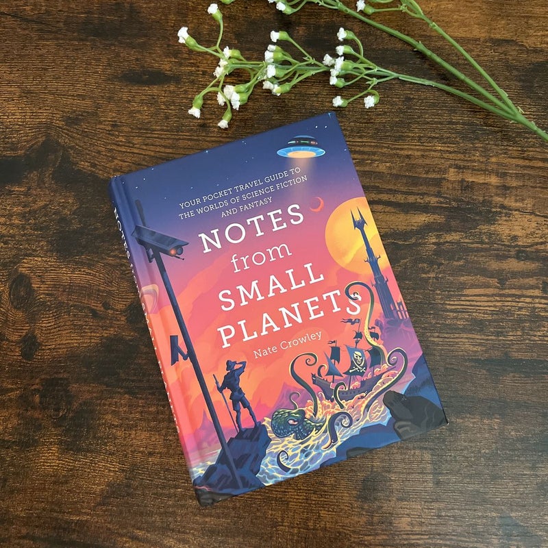 Notes from Small Planets: Your Pocket Travel Guide to the Worlds of Science Fiction and Fantasy